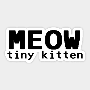 MEOW tiny kitten - Black Sticker